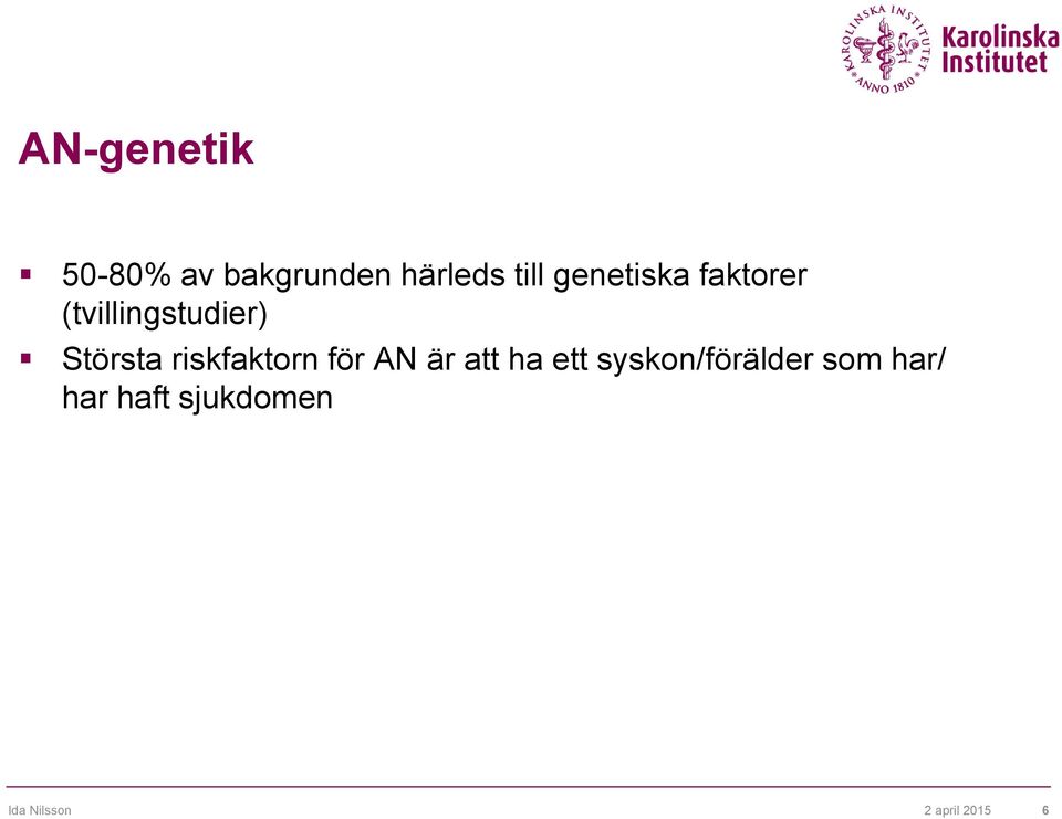 riskfaktorn för AN är att ha ett syskon/förälder