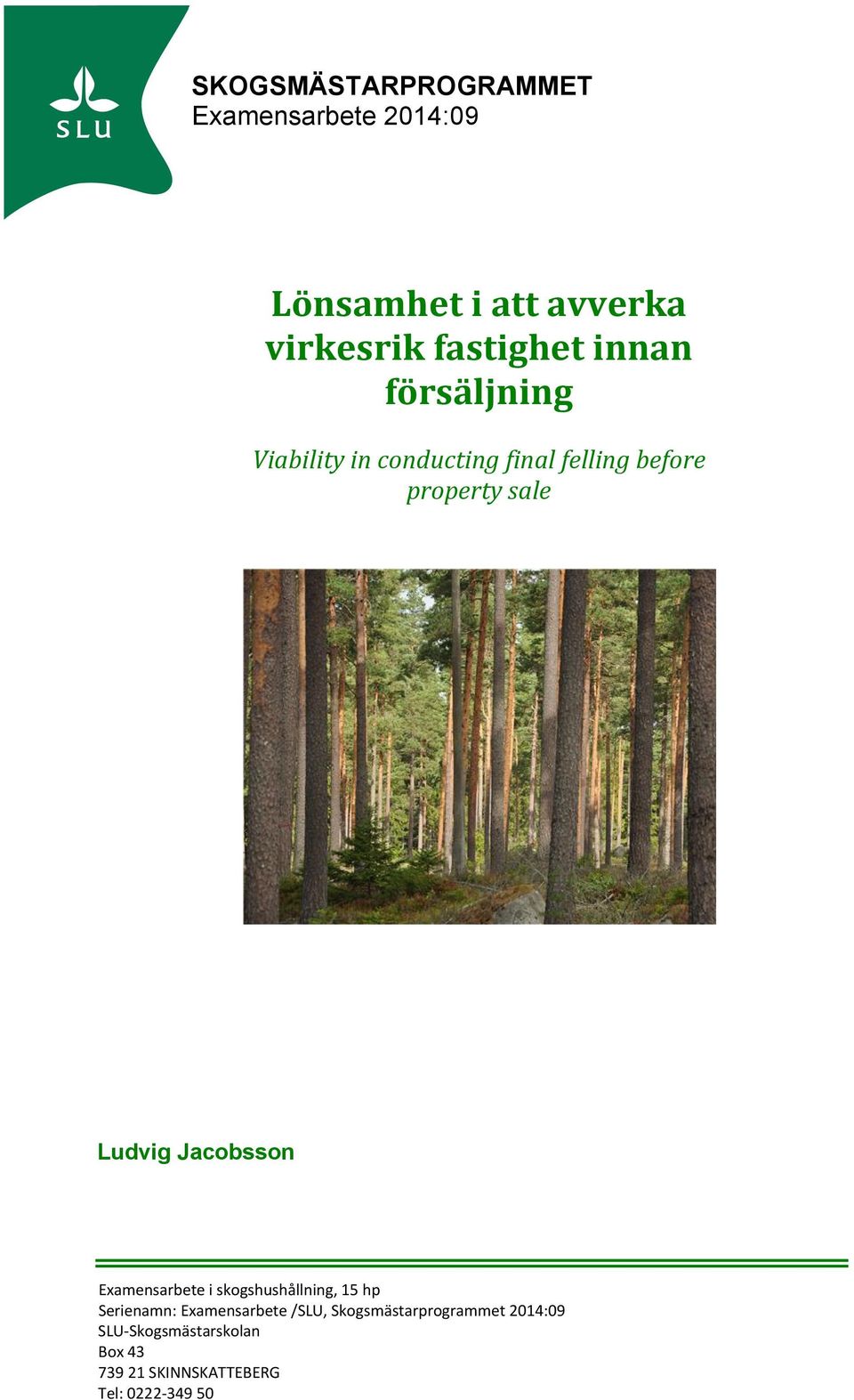 Jacobsson Examensarbete i skogshushållning, 15 hp Serienamn: Examensarbete /SLU,