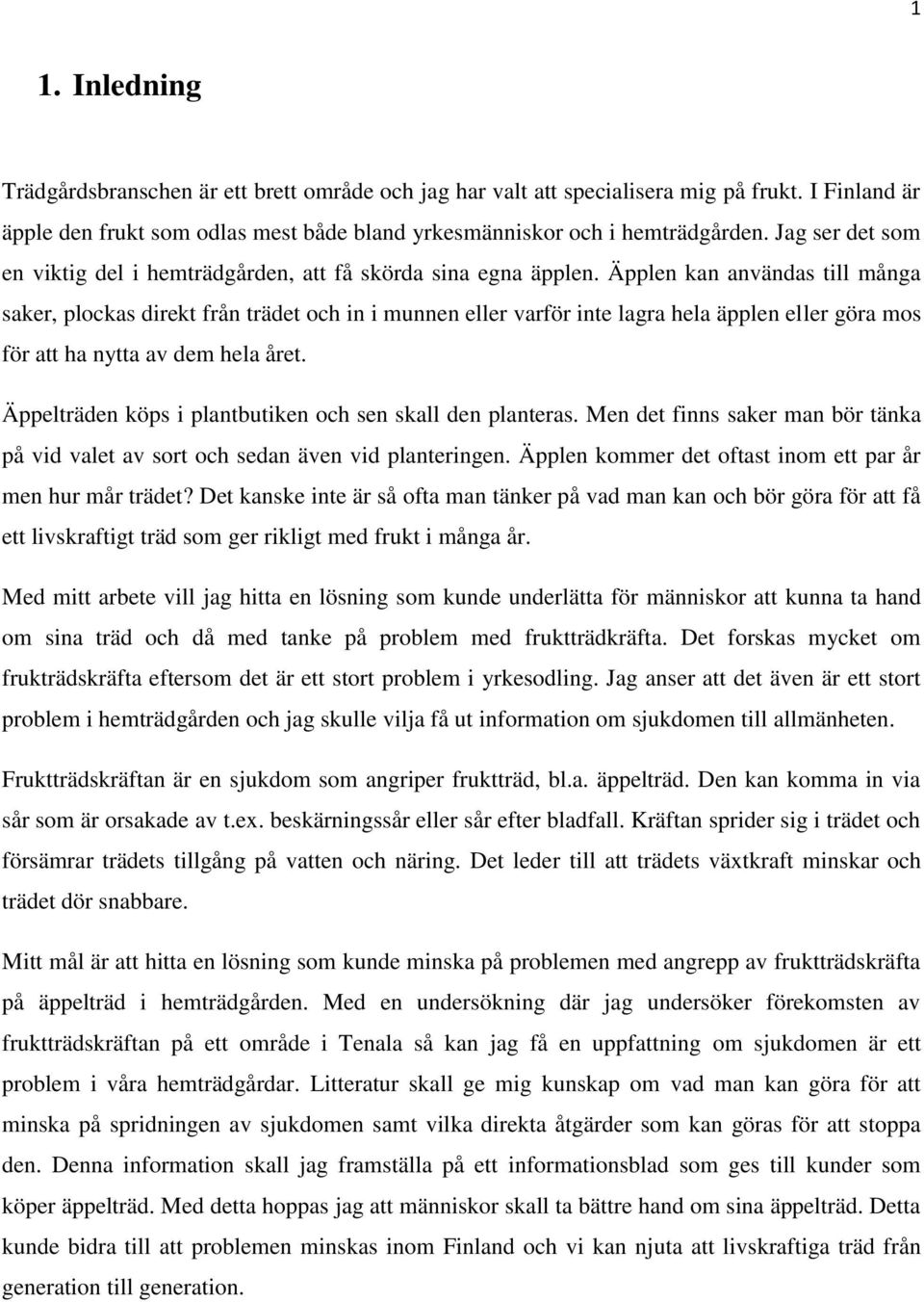 Äpplen kan användas till många saker, plockas direkt från trädet och in i munnen eller varför inte lagra hela äpplen eller göra mos för att ha nytta av dem hela året.