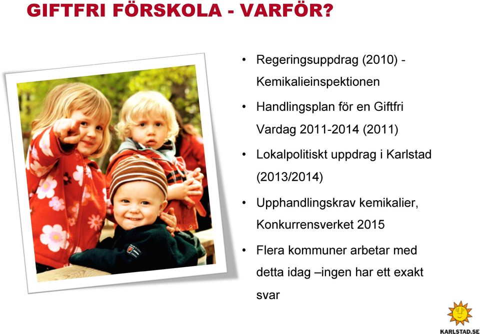 Giftfri Vardag 2011-2014 (2011) Lokalpolitiskt uppdrag i Karlstad