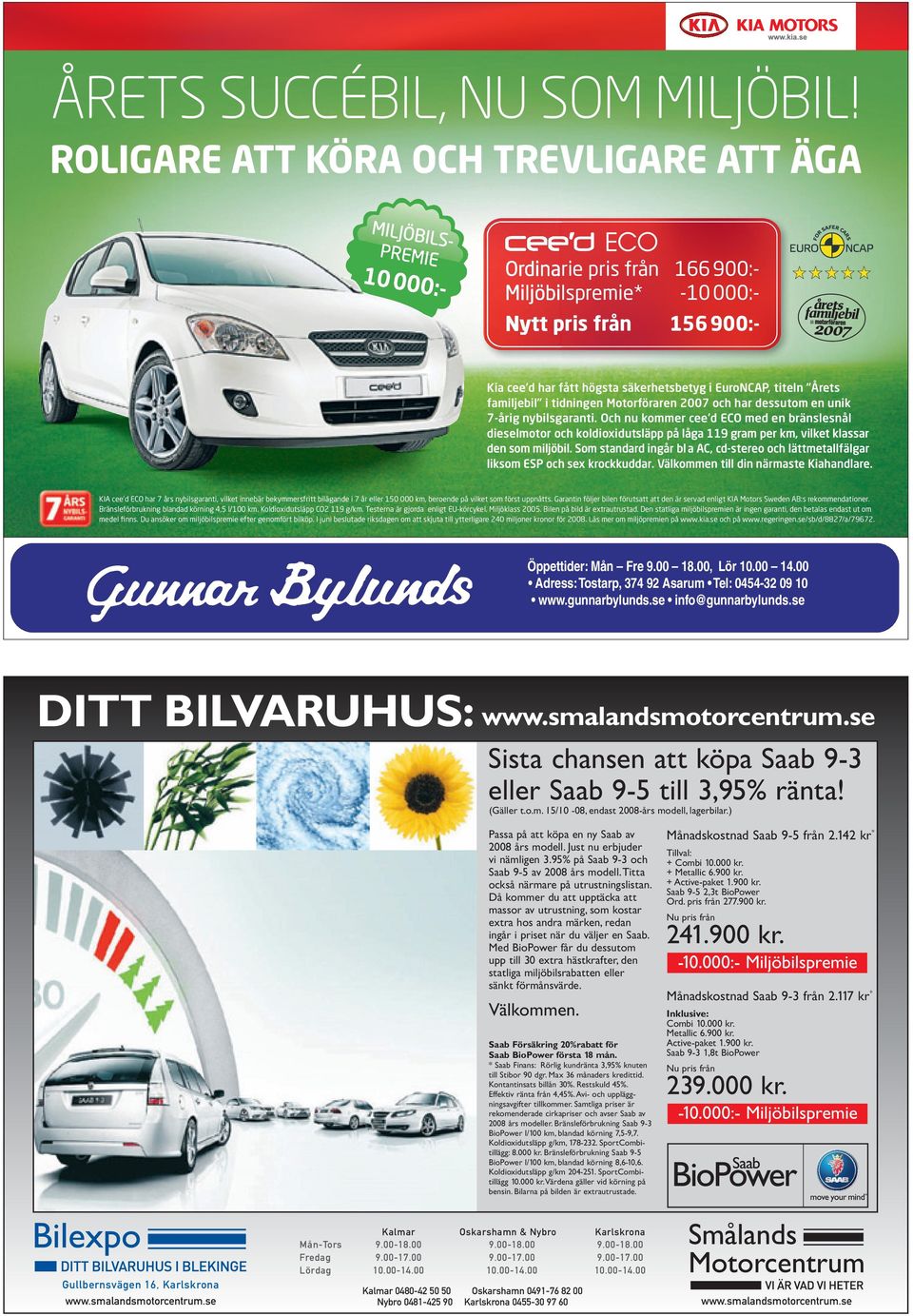 EuroNCAP, titeln Årets familjebil i tidningen Motorföraren 2007 och har dessutom en unik 7-årig nybils garanti.