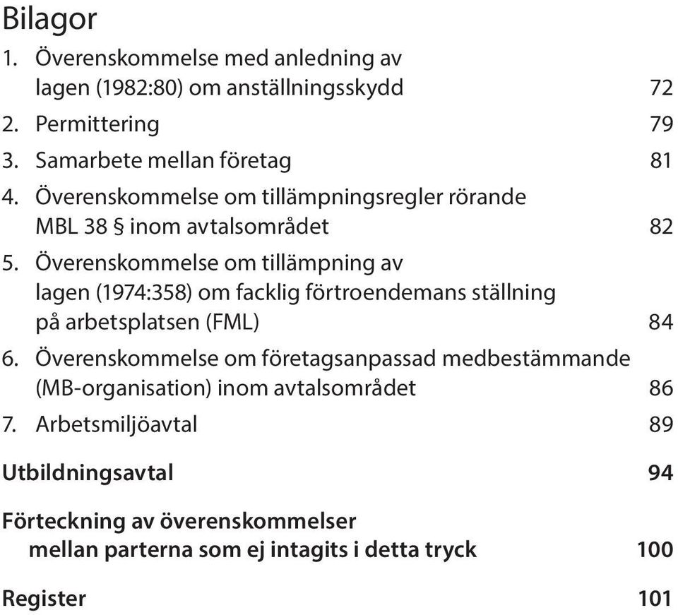 Överenskommelse om tillämpning av lagen (1974:358) om facklig förtroendemans ställning på arbetsplatsen (FML) 84 6.