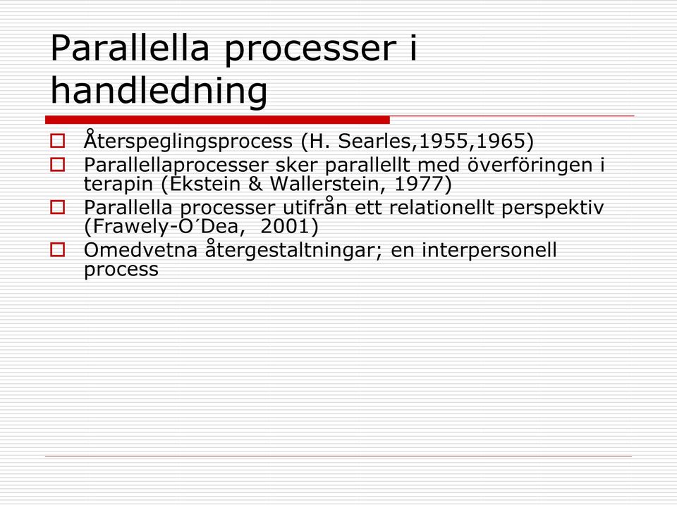 terapin (Ekstein & Wallerstein, 1977) Parallella processer utifrån ett