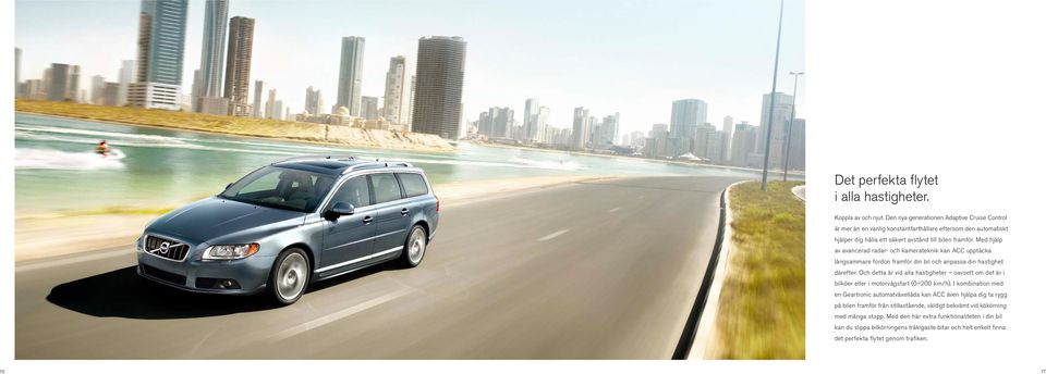 Med hjälp av avancerad radar- och kamerateknik kan ACC upptäcka långsammare fordon framför din bil och anpassa din hastighet därefter.