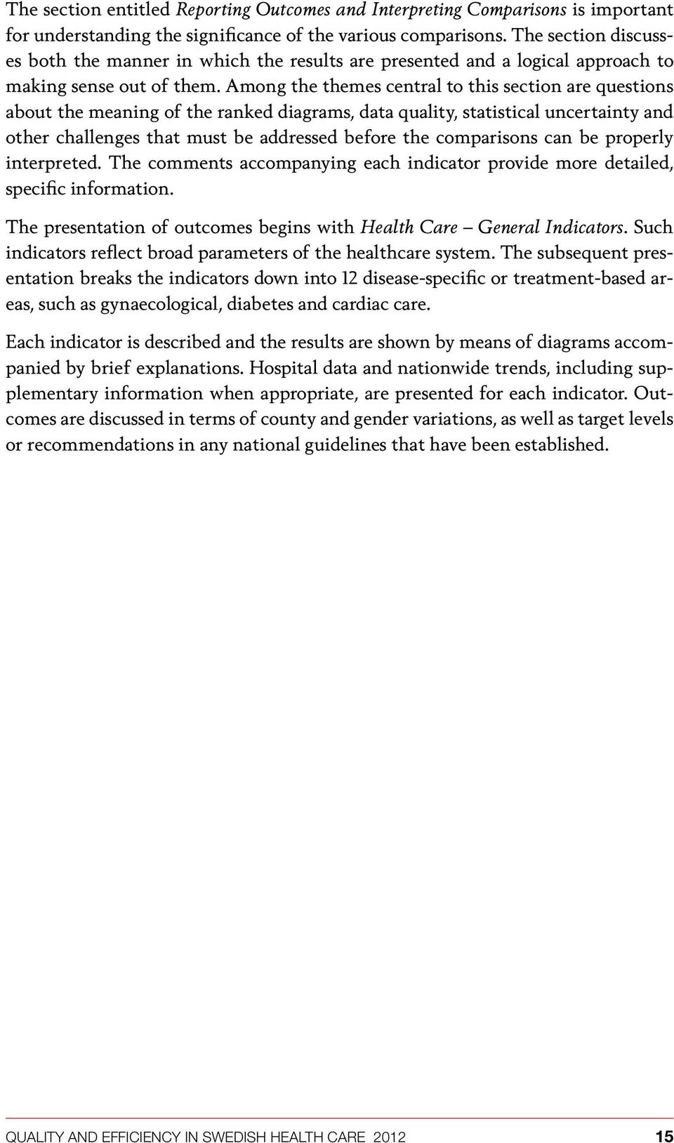 Among the themes central to this section are questions about the meaning of the ranked diagrams, data quality, statistical uncertainty and other challenges that must be addressed before the