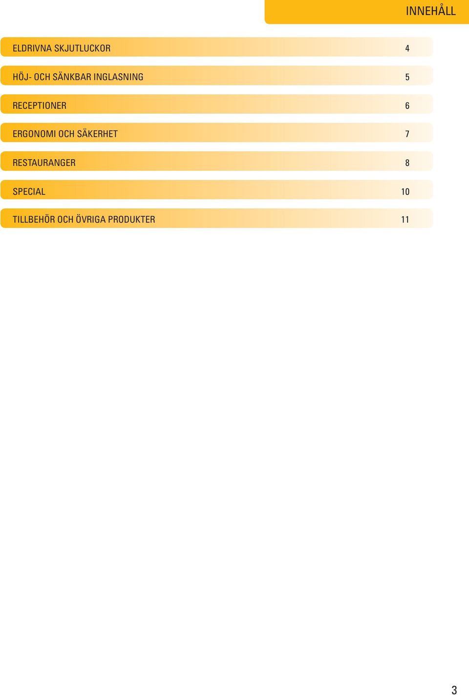 ERGONOMI OCH SÄKERHET 7 RESTAURANGER 8