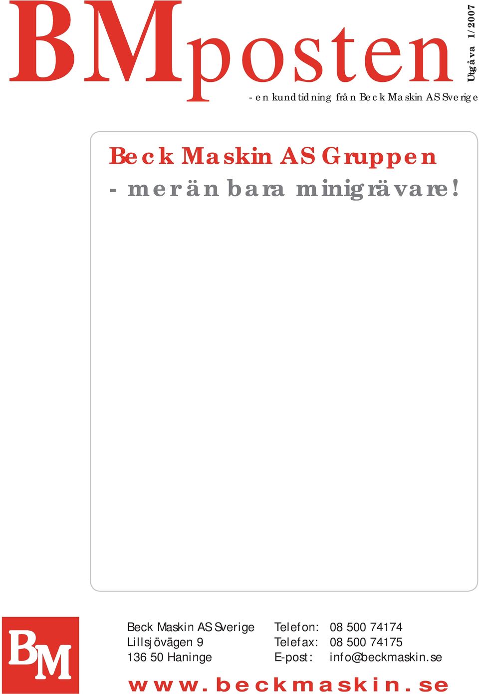 Beck Maskin AS Sverige Lillsjövägen 9 136 50 Haninge Telefon: