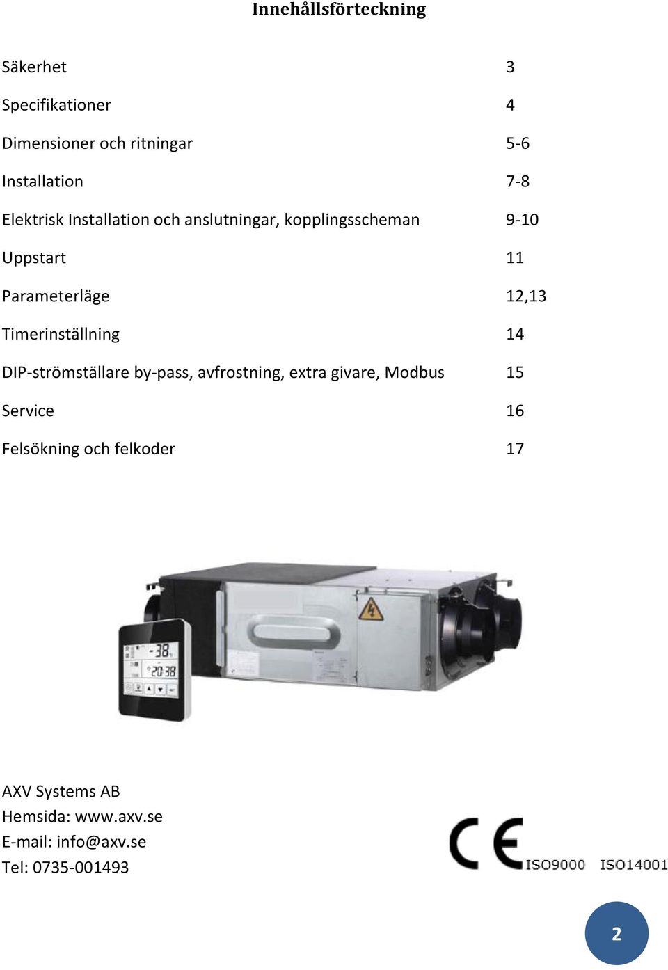 Timerinställning 14 DIP-strömställare by-pass, avfrostning, extra givare, Modbus 15 Service 16