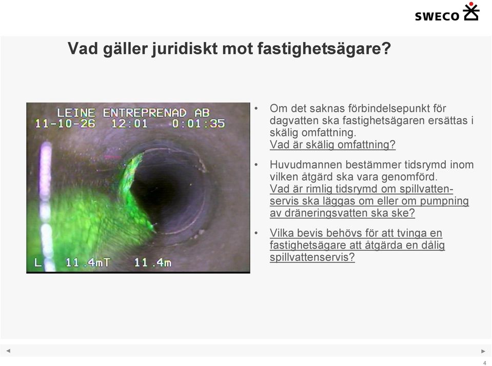 Vad är skälig omfattning? Huvudmannen bestämmer tidsrymd inom vilken åtgärd ska vara genomförd.