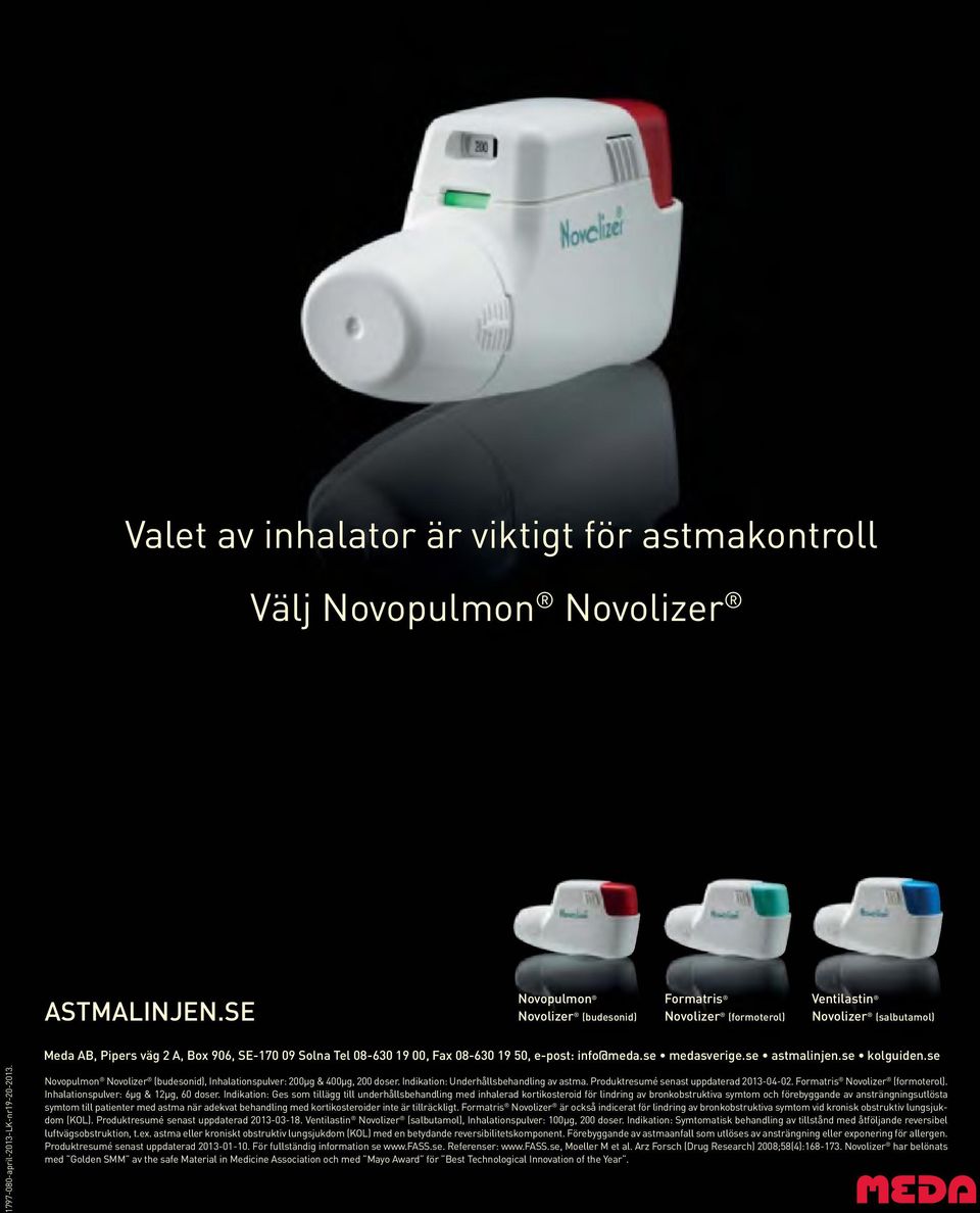 info@meda.se medasverige.se astmalinjen.se kolguiden.se 1797-080-april-2013-LK-nr19-20-2013. Novopulmon Novolizer (budesonid), Inhalationspulver: 200μg & 400μg, 200 doser.