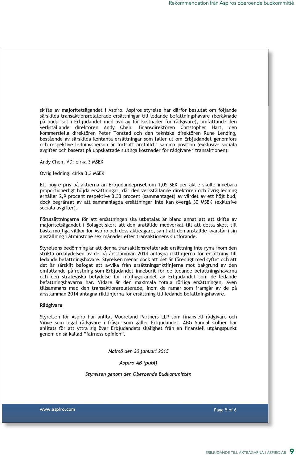 rådgivare), omfattande den verkställande direktören Andy Chen, finansdirektören Christopher Hart, den kommersiella direktören Peter Tonstad och den tekniske direktören Rune Lending, bestående av