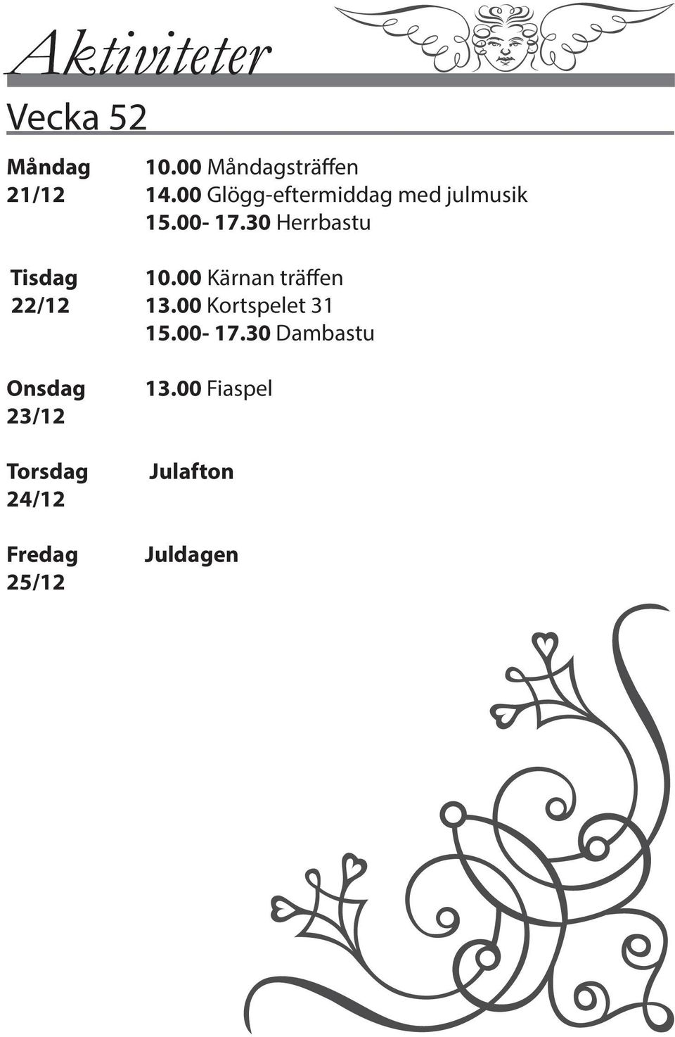 30 Herrbastu Tisdag 10.00 Kärnan träffen 22/12 13.