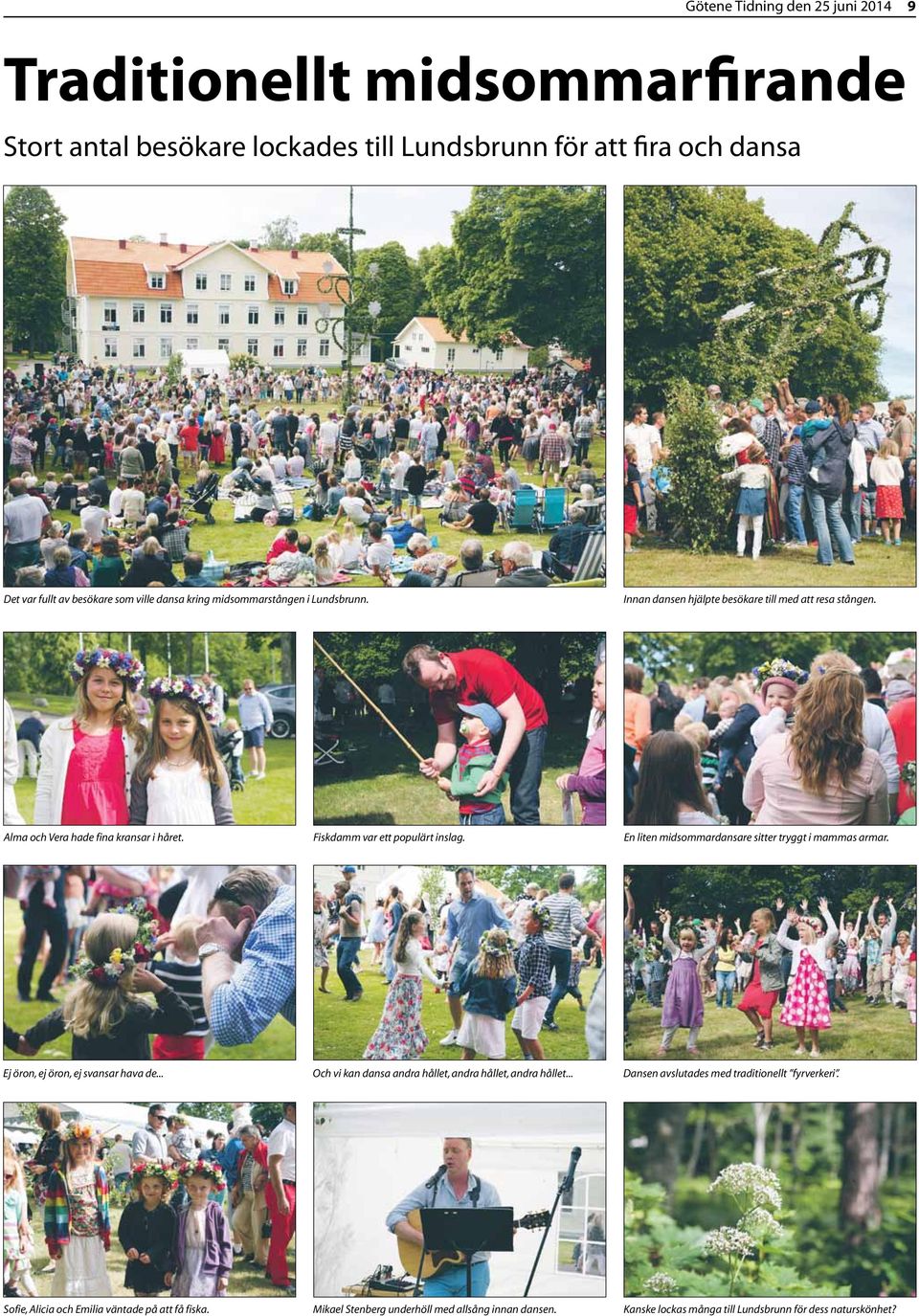 En liten midsommardansare sitter tryggt i mammas armar. Ej öron, ej öron, ej svansar hava de... Och vi kan dansa andra hållet, andra hållet, andra hållet.