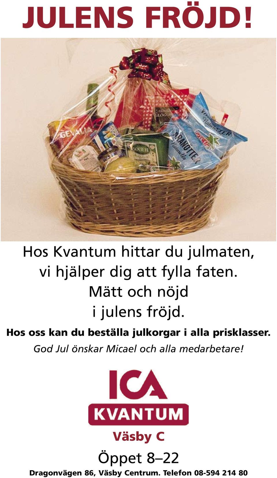 Mätt och nöjd i julens fröjd.