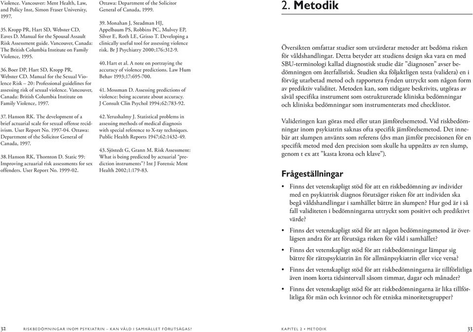 Manual for the Sexual Violence Risk 20: Professional guidelines for assessing risk of sexual violence. Vancouver, Canada: British Columbia Institute on Family Violence, 1997. 37. Hanson RK.