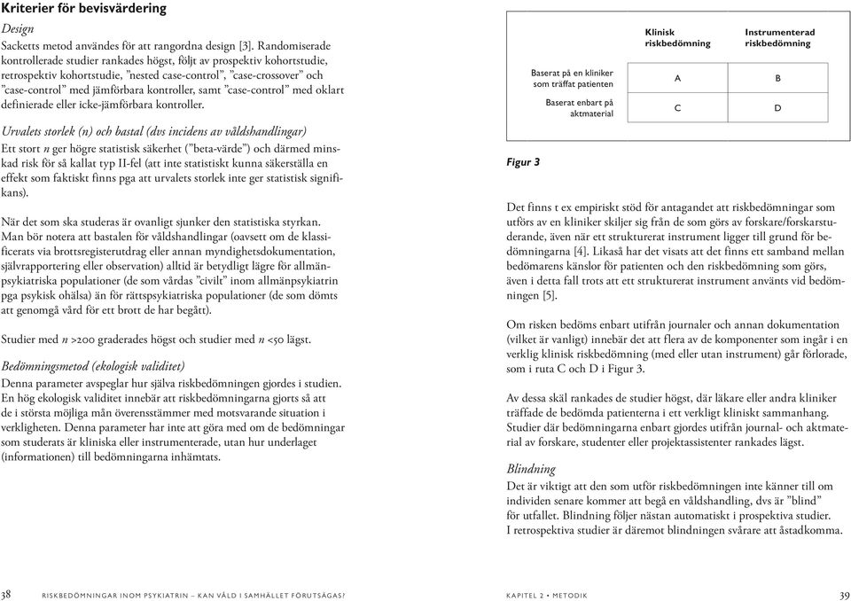 case-control med oklart definierade eller icke-jämförbara kontroller.
