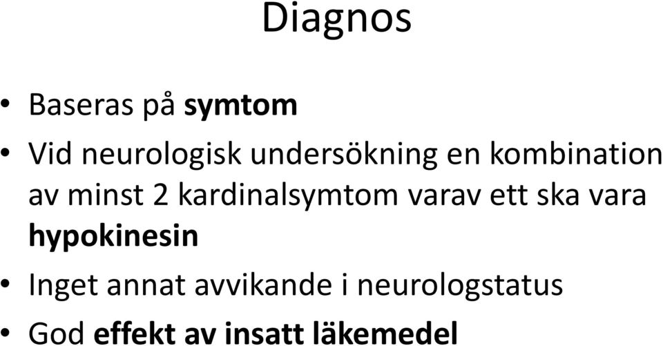 kardinalsymtom varav ett ska vara hypokinesin