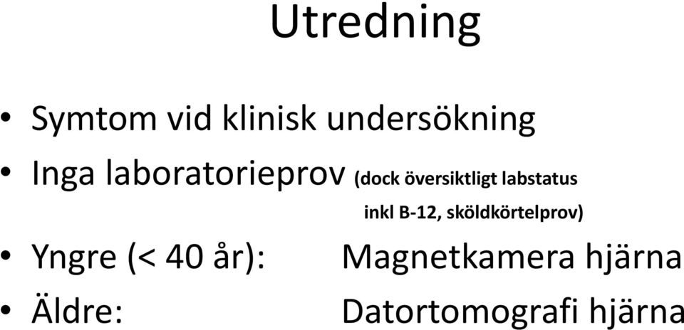 Yngre (< 40 år): Äldre: inkl B-12,