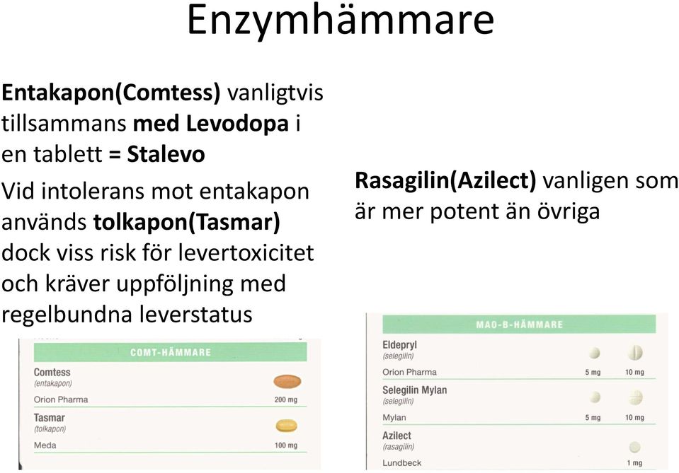 tolkapon(tasmar) dock viss risk för levertoxicitet och kräver