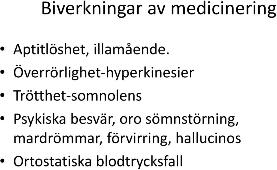 Överrörlighet-hyperkinesier Trötthet-somnolens