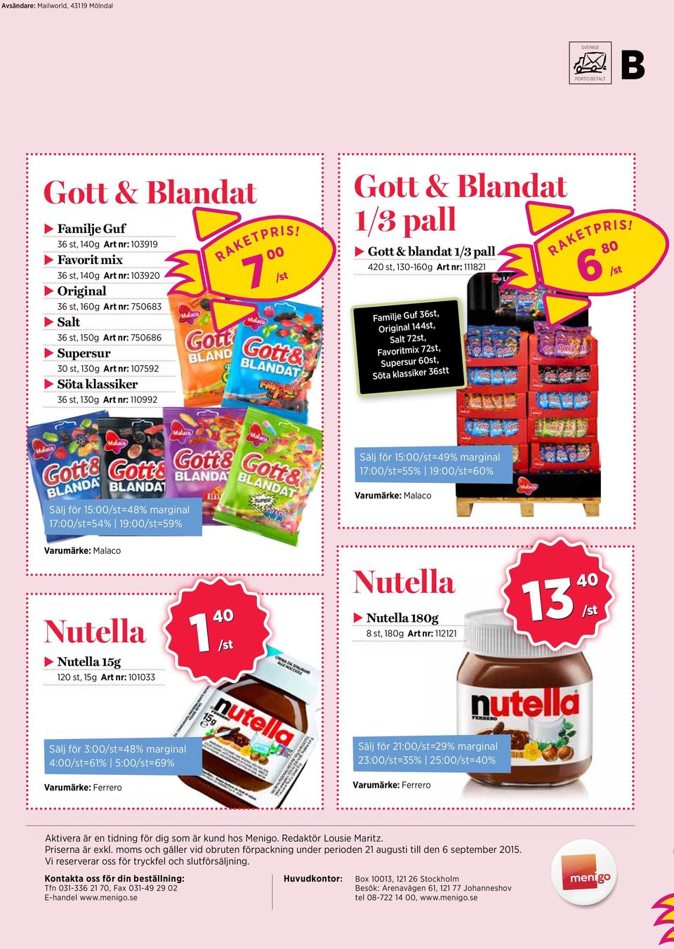 Gott & Blandat 1/3 pall u Gott & blandat 1/3 pall 420 st, 130-160g Art nr: 111821 Familje Guf 36st, Original 144st, Salt 72st, Favoritmix 72st, Supersur 60st, Söta klassiker 36stt 6 80 R AKETPRIS!