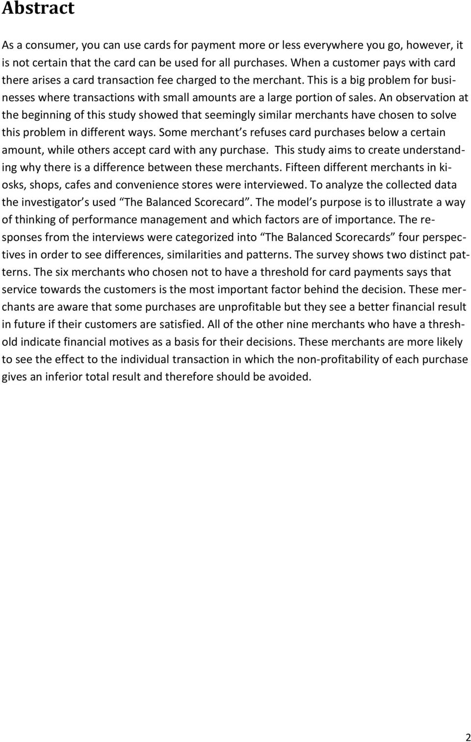 An observation at the beginning of this study showed that seemingly similar merchants have chosen to solve this problem in different ways.