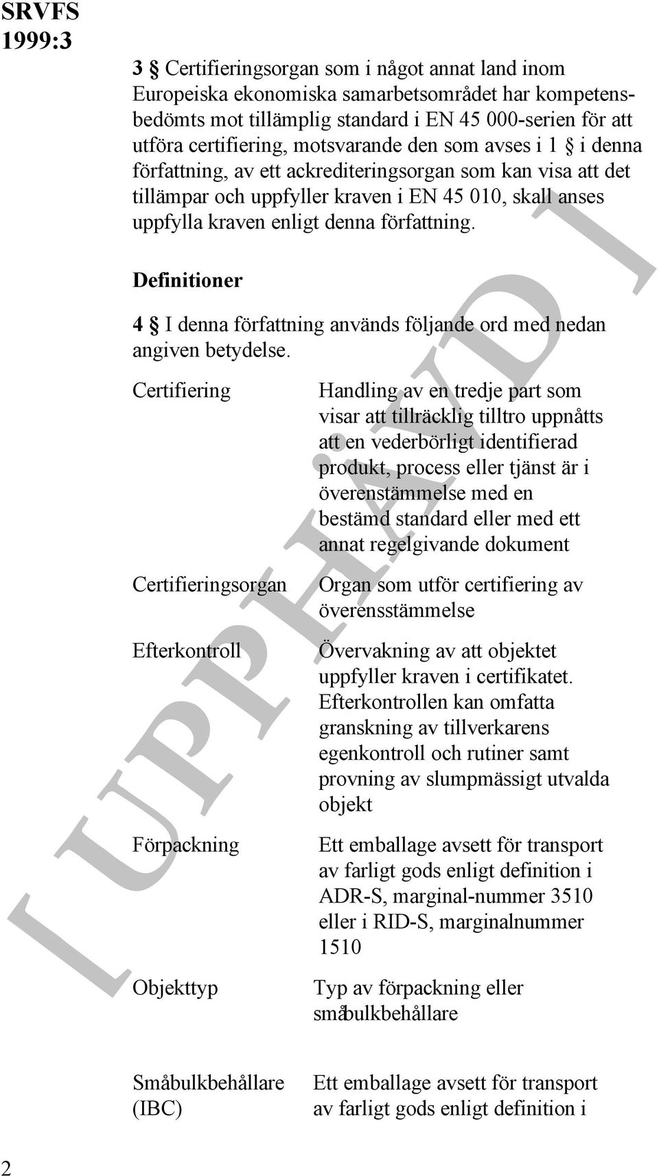 Definitioner 4 I denna författning används följande ord med nedan angiven betydelse.