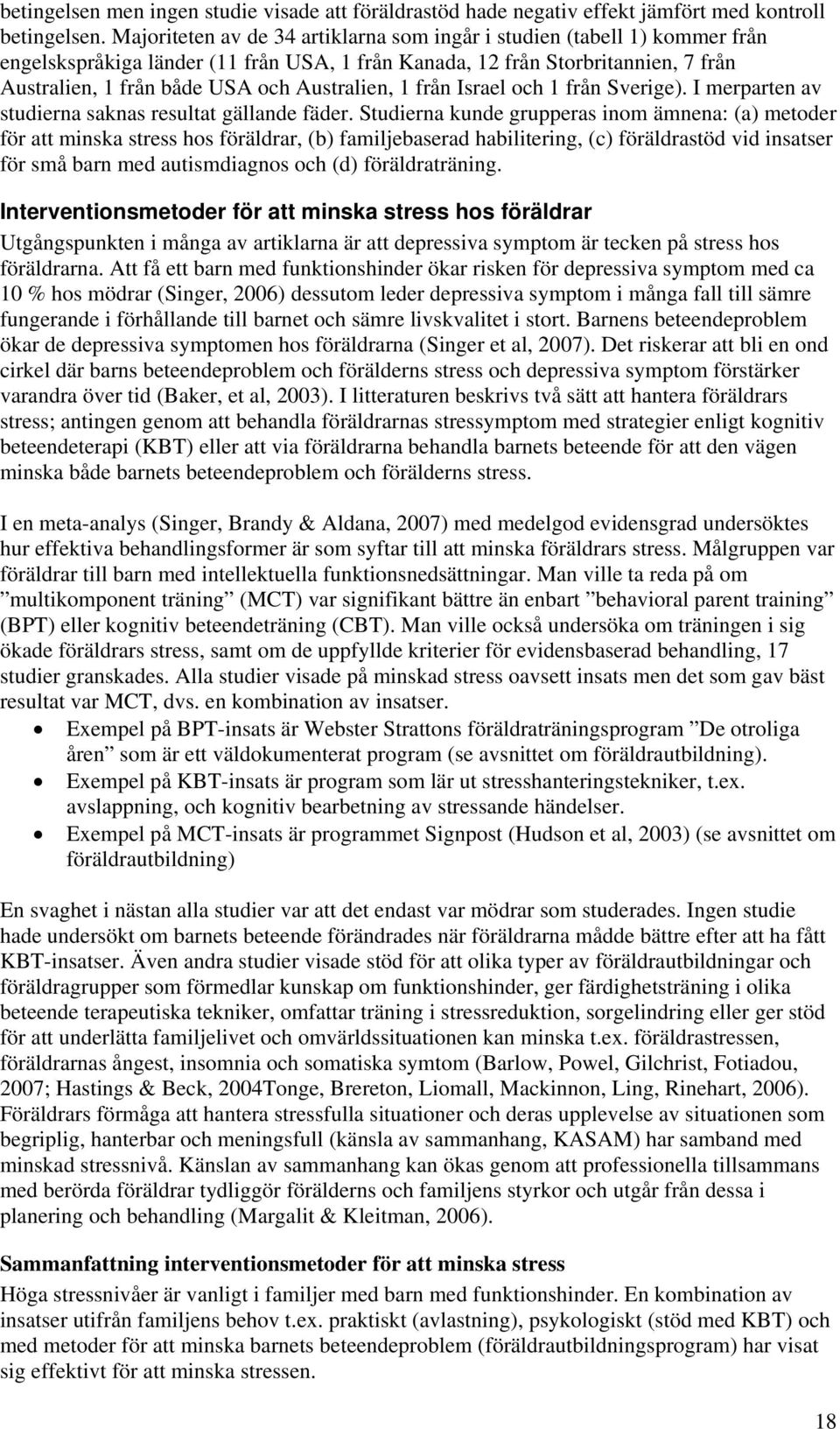 Australien, 1 från Israel och 1 från Sverige). I merparten av studierna saknas resultat gällande fäder.