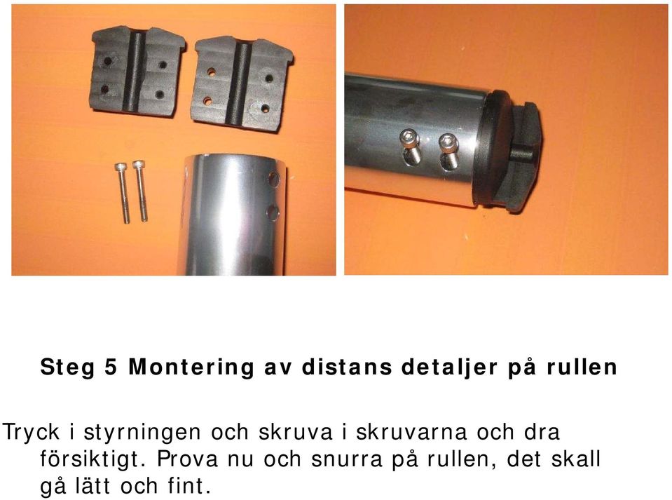 skruvarna och dra försiktigt.