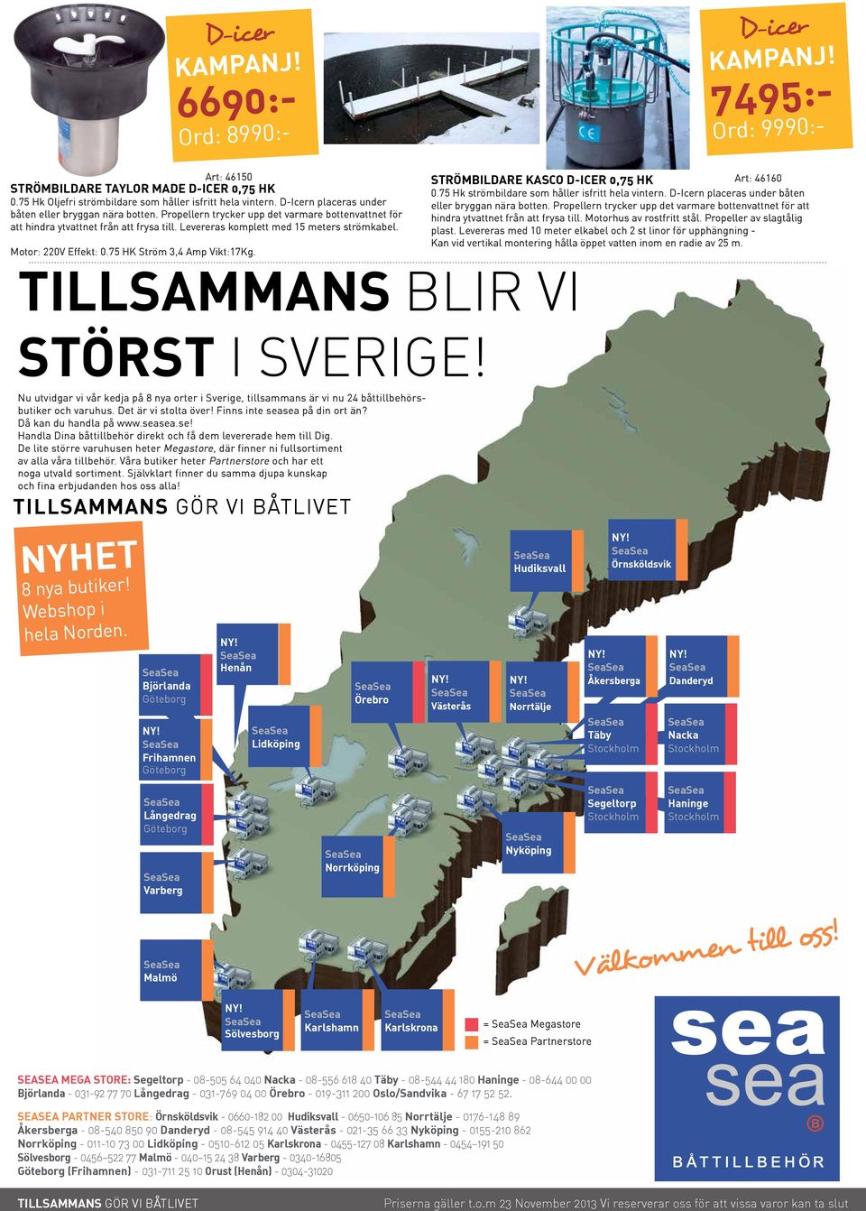 Motor: 220V Effekt: 0.75 HK Ström 3,4 Amp Vikt:17Kg. Art: 46160 Strömbildare Kasco D-ICER 0,75 Hk 0.75 Hk strömbildare som håller isfritt hela vintern.