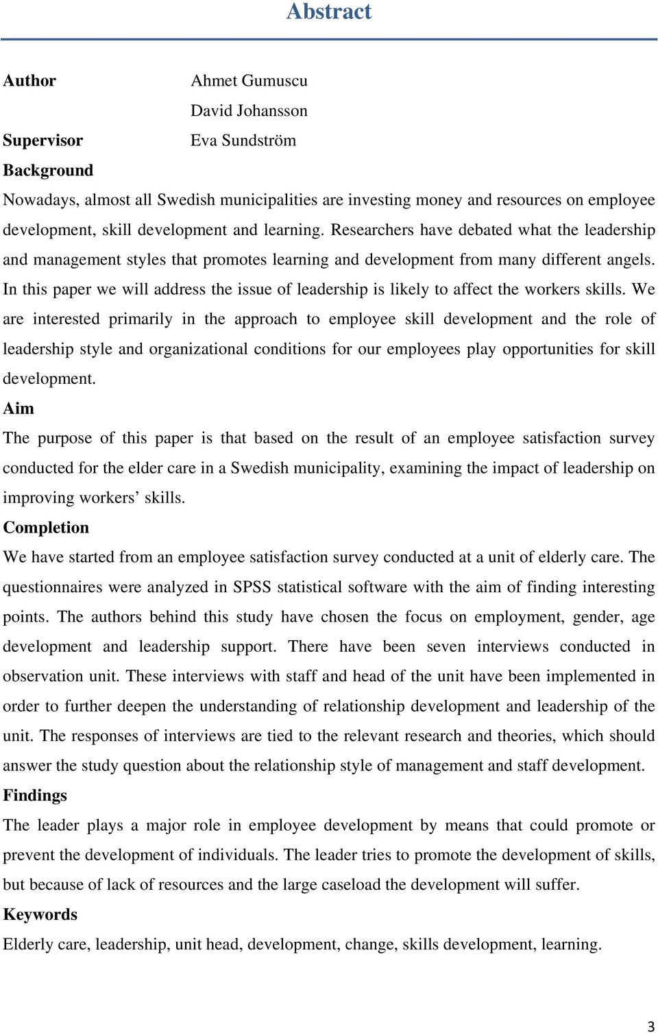 In this paper we will address the issue of leadership is likely to affect the workers skills.