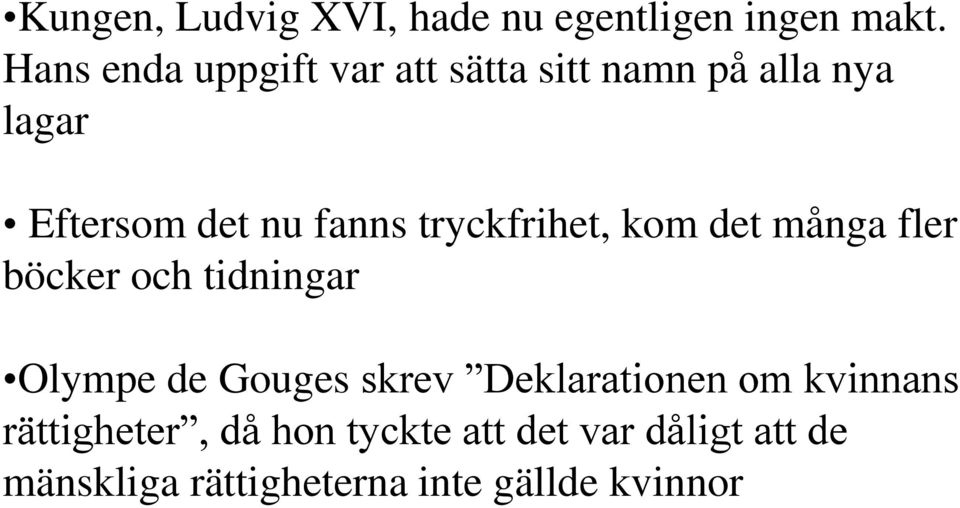 tryckfrihet, kom det många fler böcker och tidningar Olympe de Gouges skrev