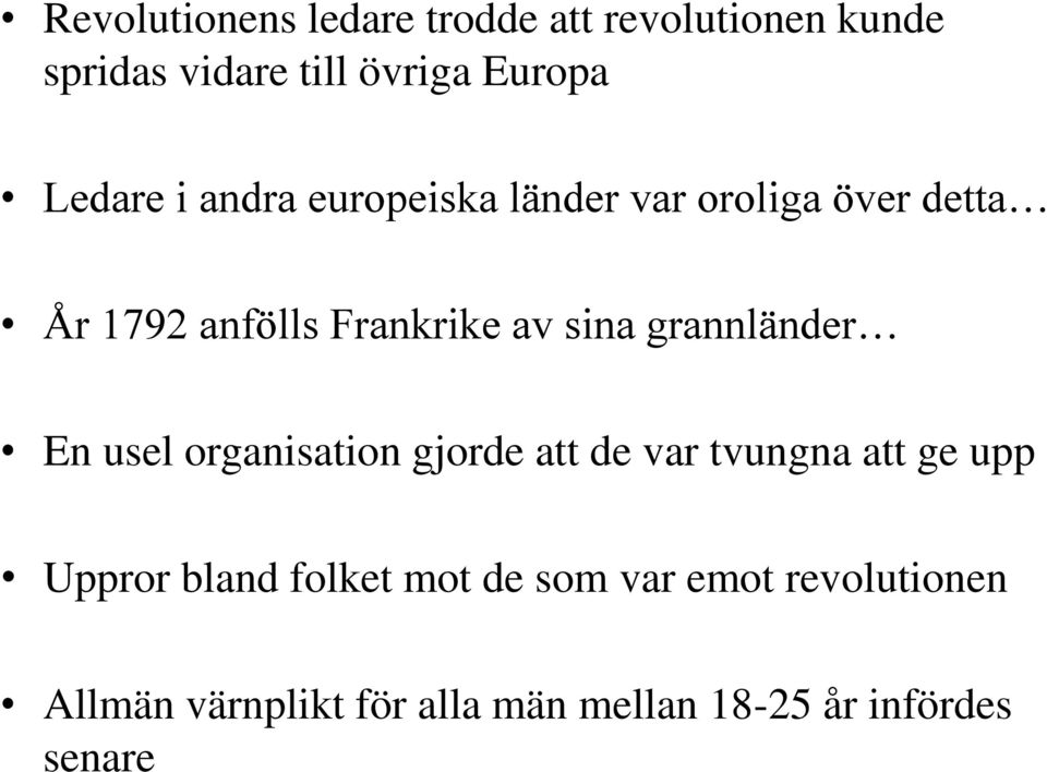 grannländer En usel organisation gjorde att de var tvungna att ge upp Uppror bland folket