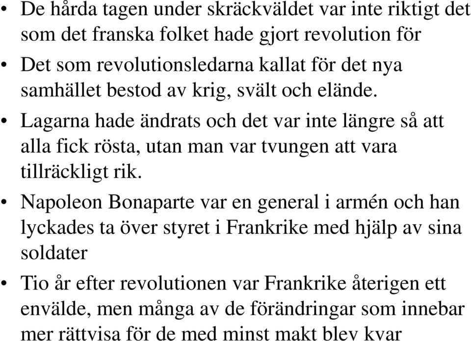 Lagarna hade ändrats och det var inte längre så att alla fick rösta, utan man var tvungen att vara tillräckligt rik.