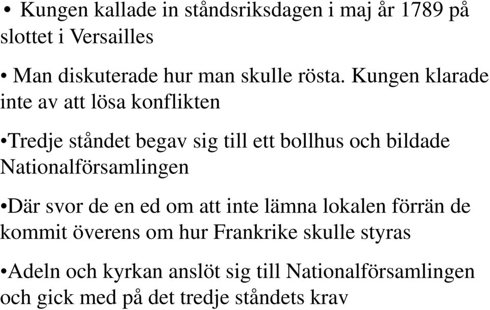 Kungen klarade inte av att lösa konflikten Tredje ståndet begav sig till ett bollhus och bildade