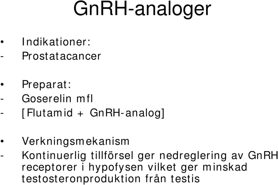 Kontinuerlig tillförsel ger nedreglering av GnRH receptorer