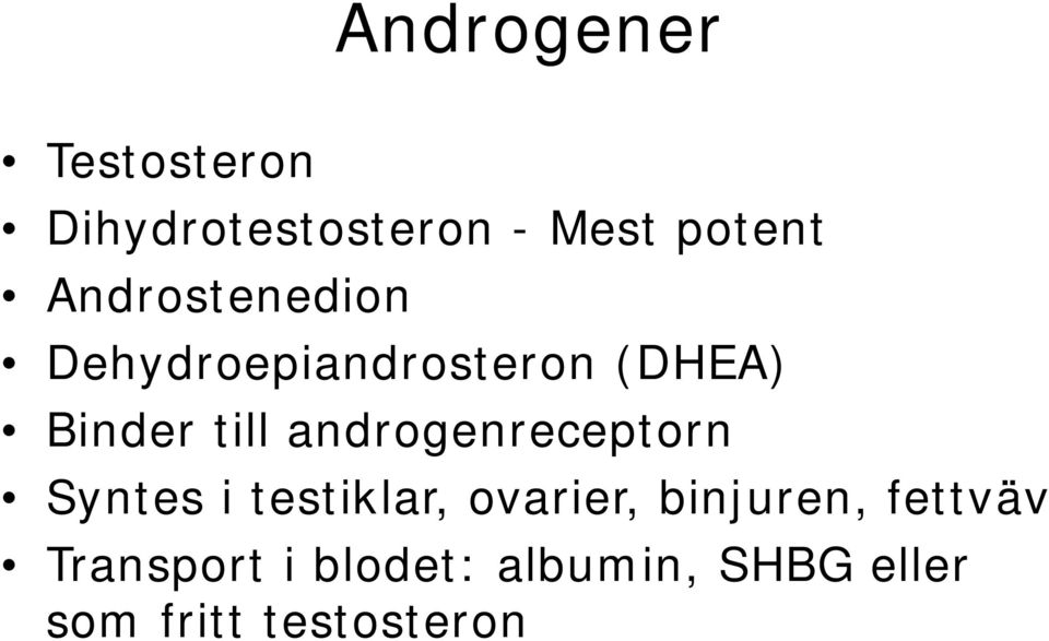 androgenreceptorn Syntes i testiklar, ovarier, binjuren,