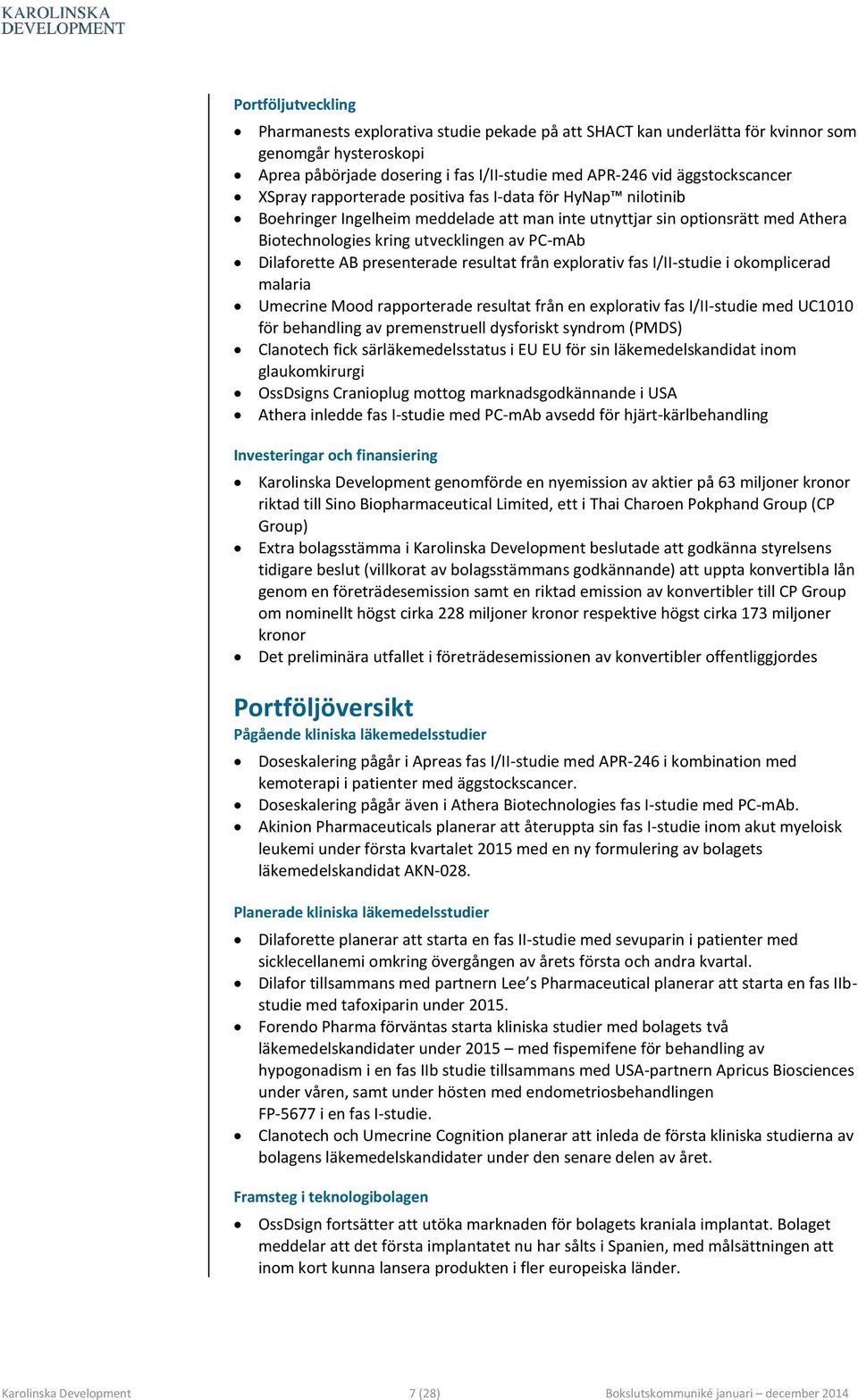 AB presenterade resultat från explorativ fas I/II-studie i okomplicerad malaria Umecrine Mood rapporterade resultat från en explorativ fas I/II-studie med UC1010 för behandling av premenstruell