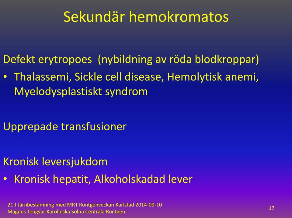 Hemolytisk anemi, Myelodysplastiskt syndrom Upprepade