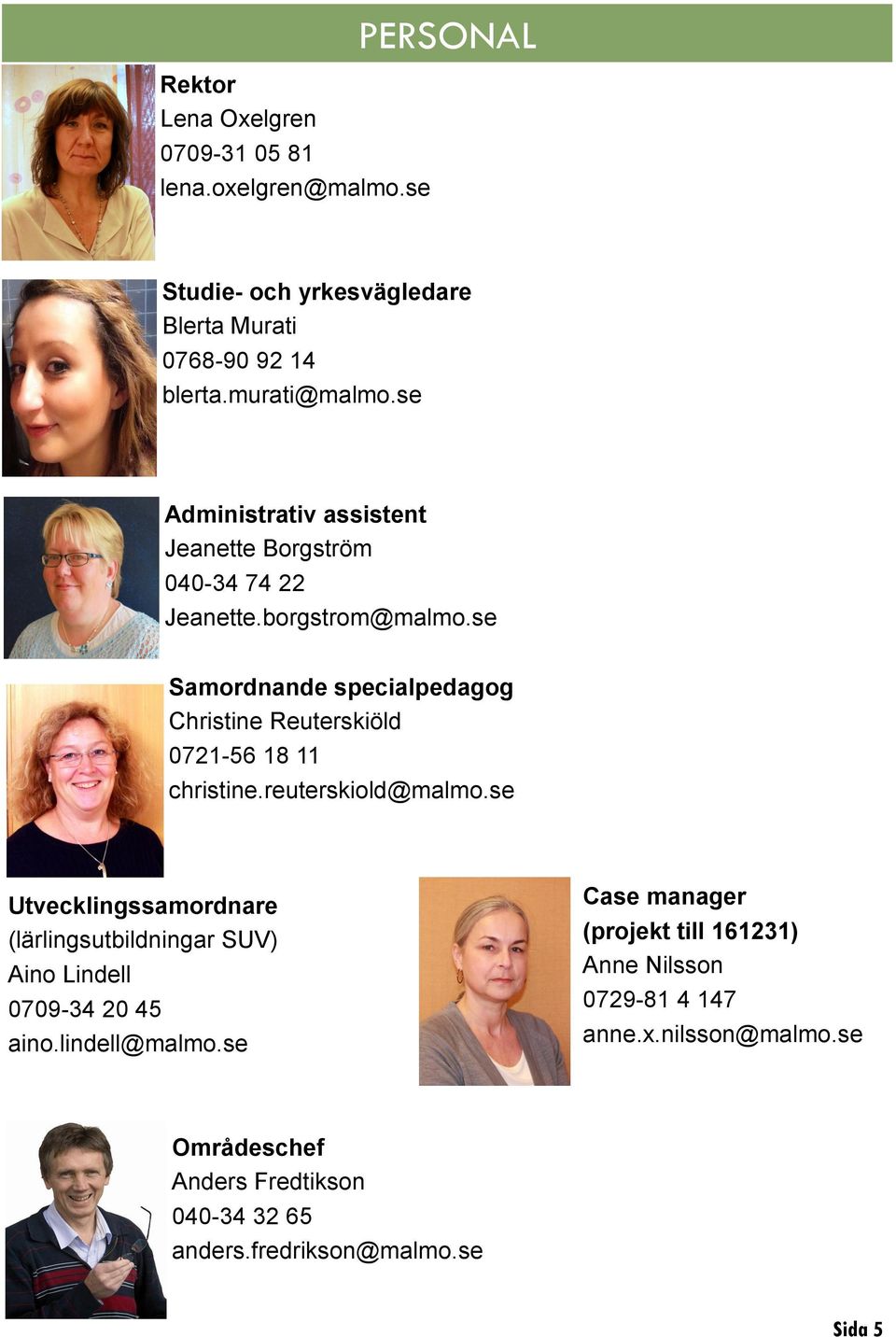 se Samordnande Christine Reuterskiöld 0721-56 18 11 christine.reuterskiold@malmo.