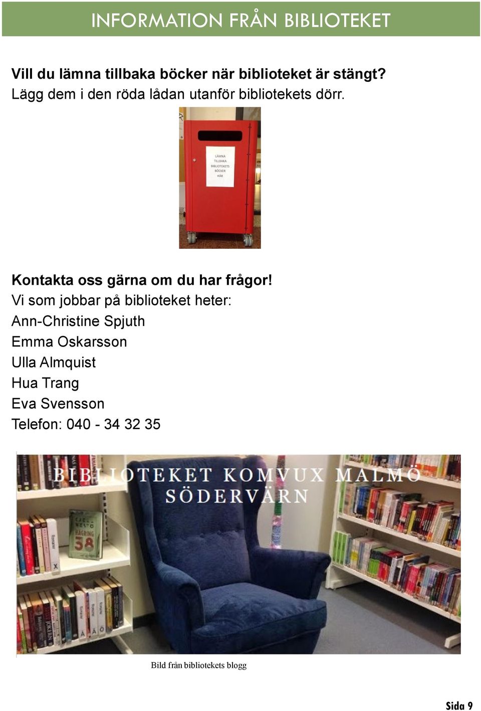 Kontakta oss gärna om du har frågor!