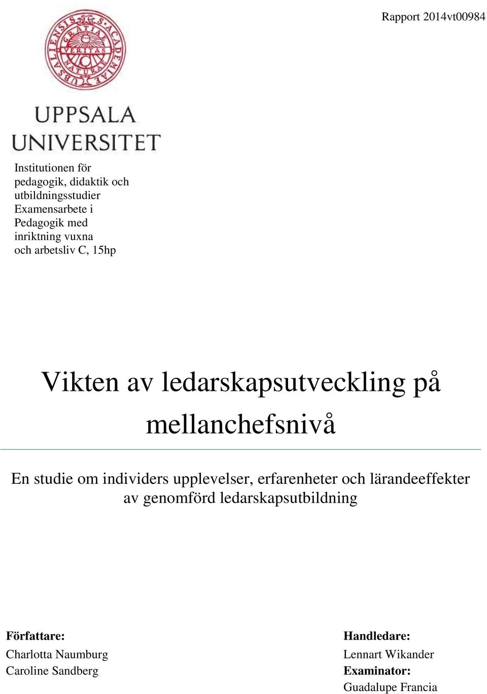 En studie om individers upplevelser, erfarenheter och lärandeeffekter av genomförd