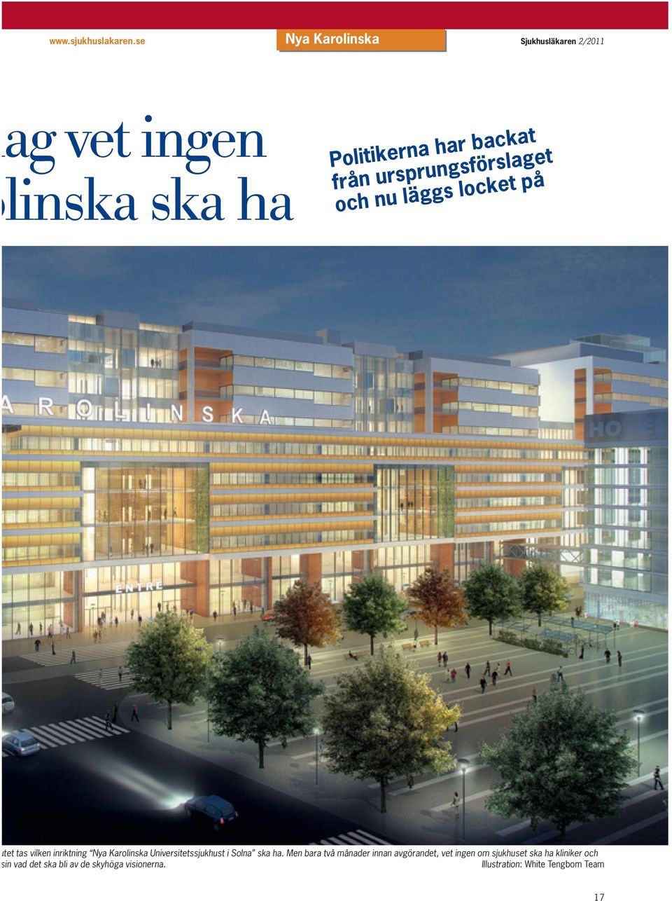 ursprungsförslaget och nu läggs locket på tet tas vilken inriktning Nya Karolinska