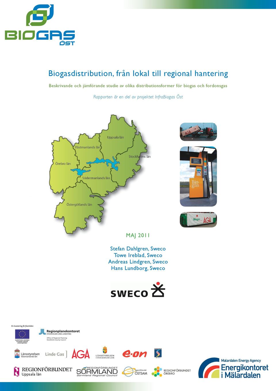 projektet InfraBiogas Öst MAJ 2011 Stefan Dahlgren, Sweco Towe Ireblad, Sweco Andreas