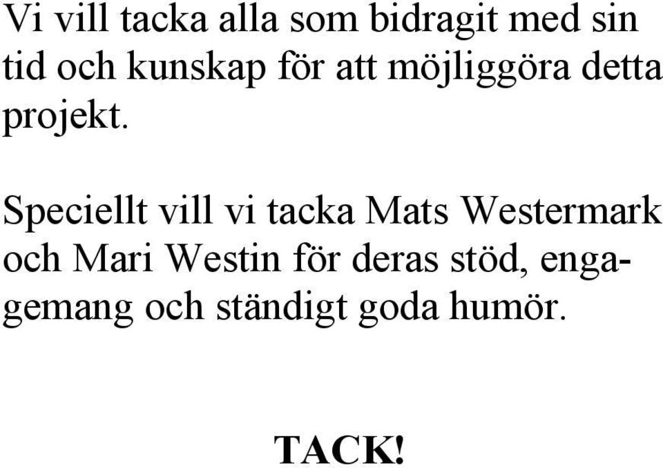 Speciellt vill vi tacka Mats Westermark och Mari