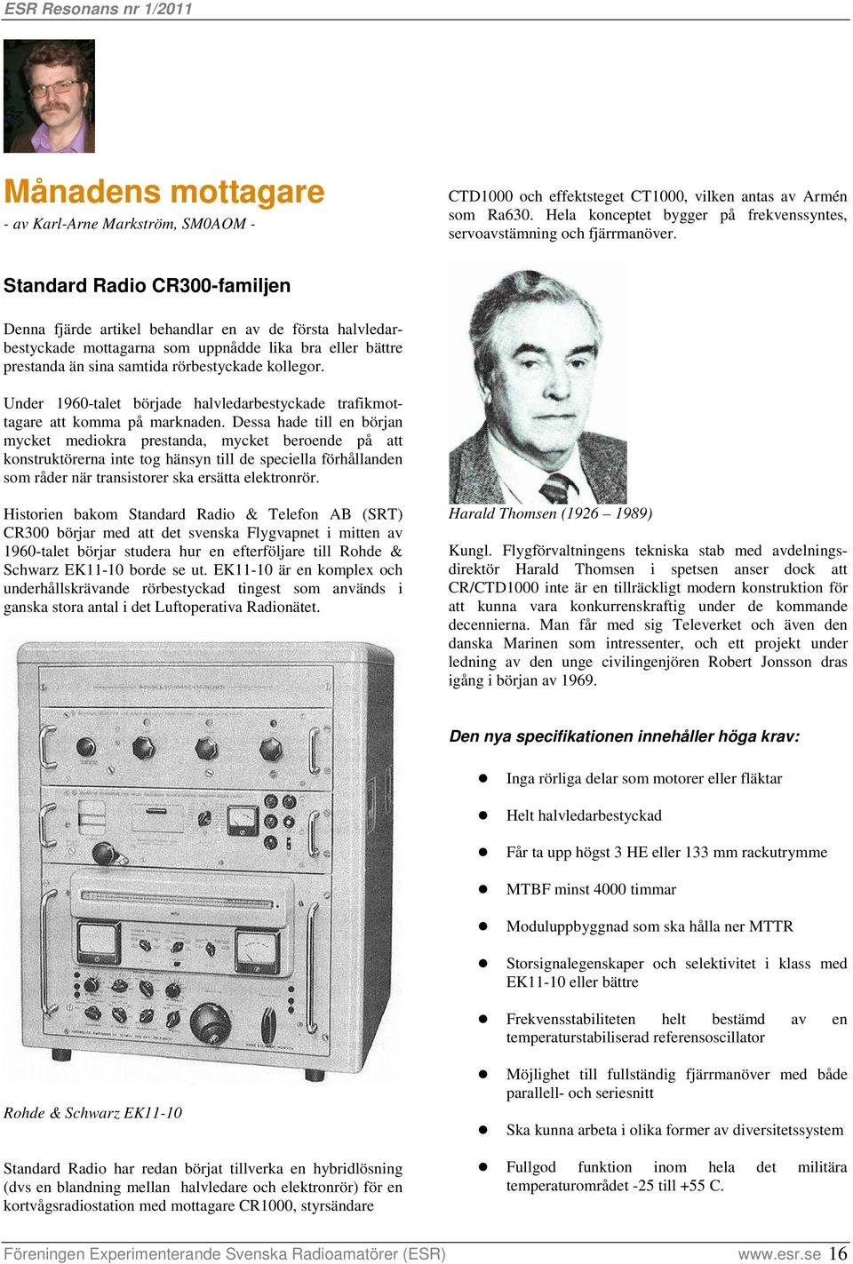 Under 1960-talet började halvledarbestyckade trafikmottagare att komma på marknaden.