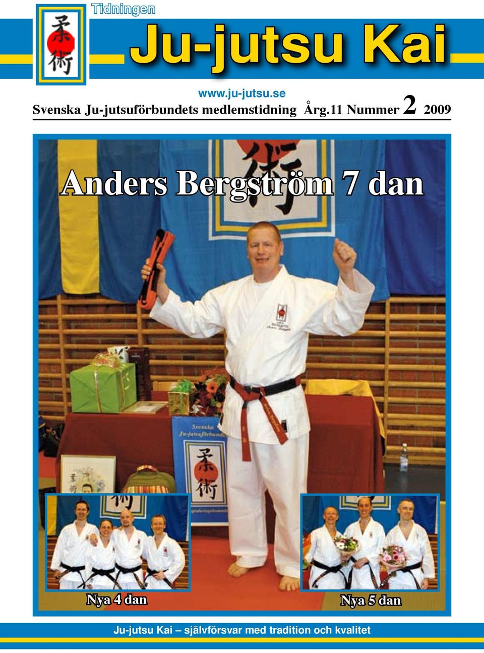 11 Nummer 2 2009 Anders Bergström 7 dan Nya 4 dan