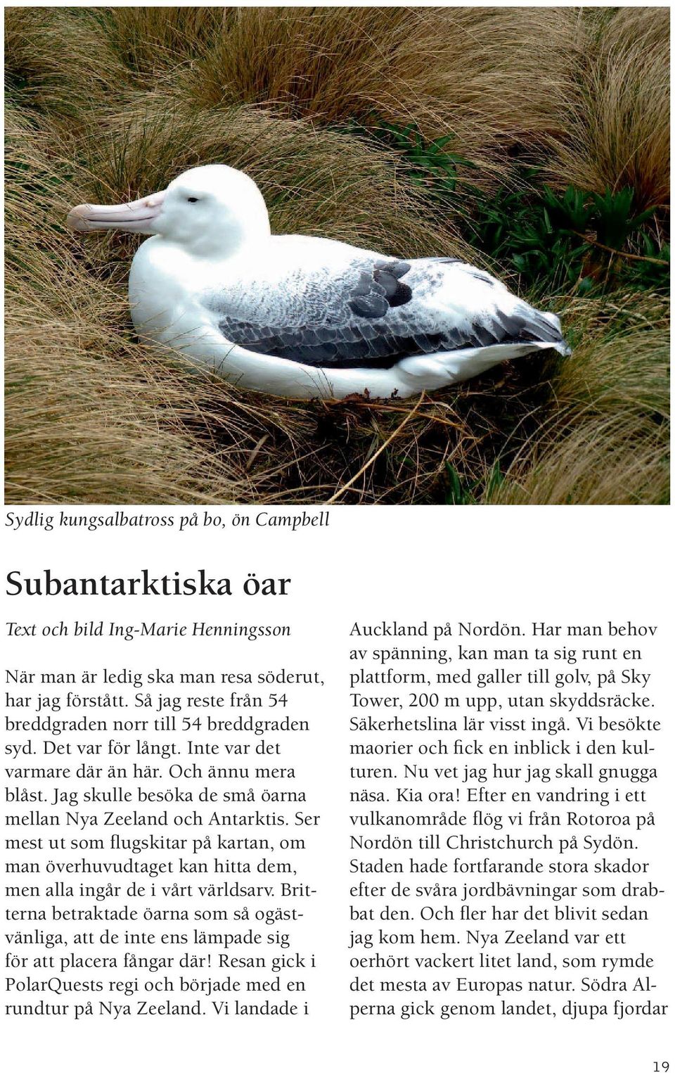 Ser mest ut som flugskitar på kartan, om man överhuvudtaget kan hitta dem, men alla ingår de i vårt världsarv.