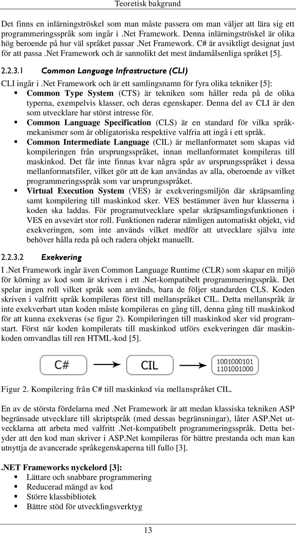 2.2.3.1 Common Language Infrastructure (CLI) CLI ingår i.