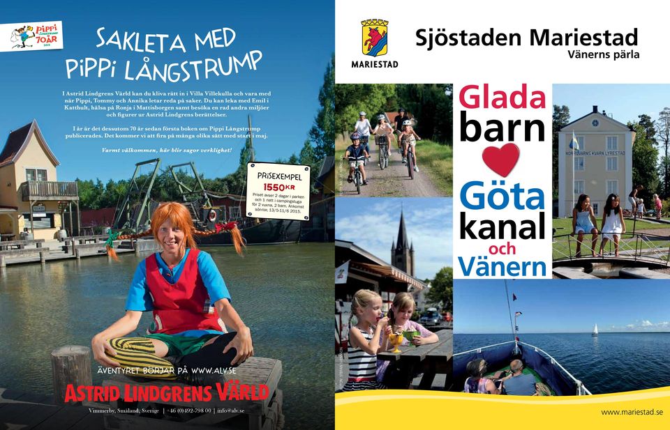 I år är det dessutom 70 år sedan första boken om Pippi Långstrump publicerades. Det kommer vi att fira på många olika sätt med start i maj. Glada barn Varmt välkommen, här blir sagor verklighet!